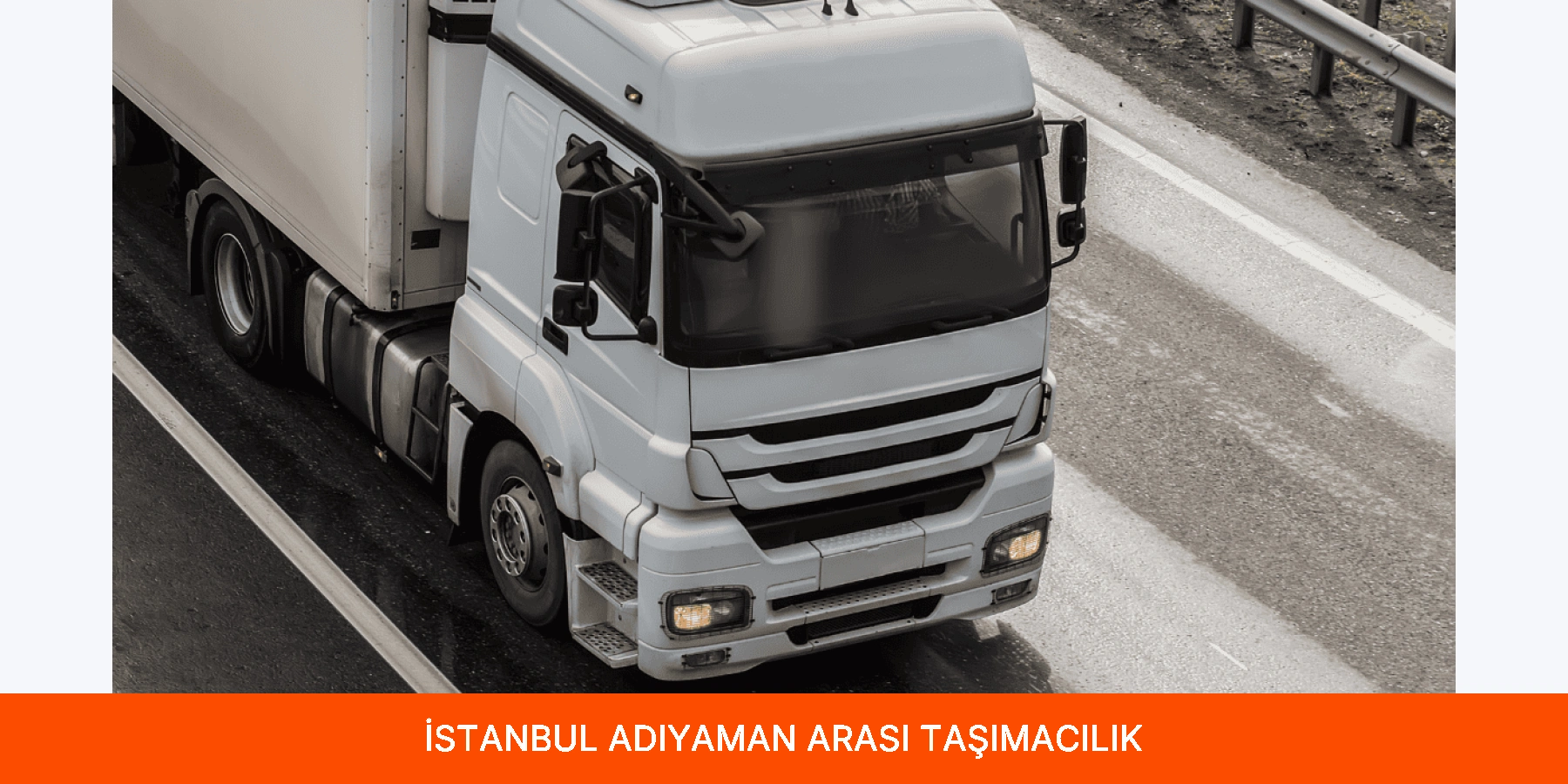 İstanbul Adıyaman Arası Taşımacılık